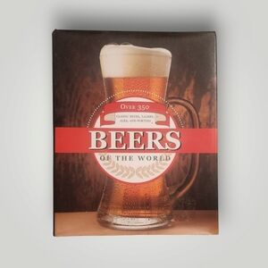Beers of the world over 350 classic beers, lagers, ale, and porters